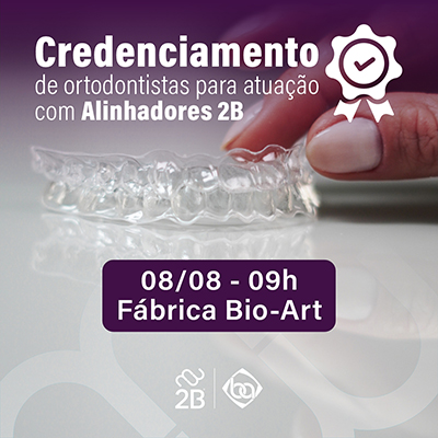 Nova edição do credenciamento de ortodontistas para alinhadores 2B será no dia 8 de agosto